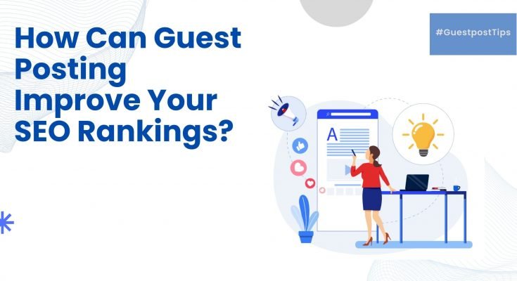 How Can Guest Posting Improve Your SEO Rankings